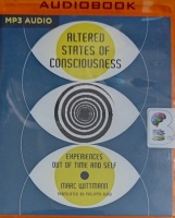 Altered States of Consciousness - Experiences Out of Time and Self written by Marc Wittmann performed by Graham Rowat on MP3 CD (Unabridged)